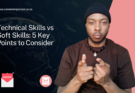 Technical Skills vs Soft Skills: 5 Key Points to Consider